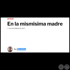 EN LA MISMÍSIMA MADRE - Por BLAS BRÍTEZ - Viernes, 11 de Noviembre de 2022